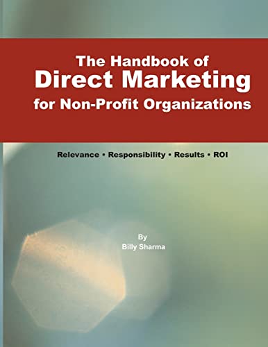 Stock image for The Handbook of Direct Marketing for Non-Profit Organizations: Relevance  Responsibility  Results  R.O.I. for sale by Lucky's Textbooks