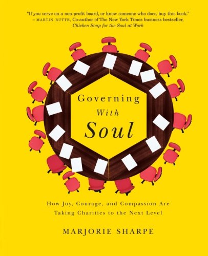 Stock image for Governing with Soul: How Joy, Courage, and Compassion are Taking Charities to the Next Level for sale by Book Dispensary