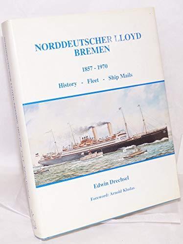 Stock image for Norddeutscher Lloyd, Bremen, 1857-1970: History, Fleet, Ship Mails, Volume 2 for sale by Moe's Books