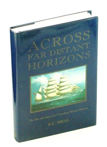 Imagen de archivo de Across far distant horizons: The life and times of a Canadian master mariner a la venta por Russell Books