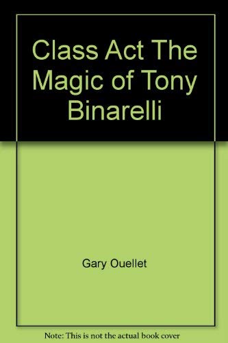 Stock image for Class Act The Magic of Tony Binarelli for sale by Zubal-Books, Since 1961