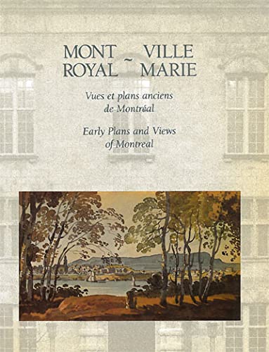 9781895615036: Mont Royal, Ville Marie : vues et plans anciens de Montral = Mont Royal, Ville Marie : early plans and views of Montreal