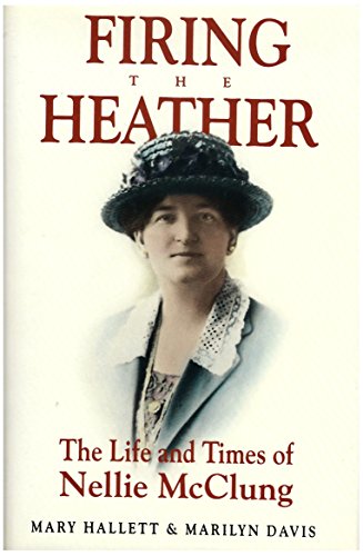 Beispielbild fr Firing The Heather. The Life And Times Of Nellie McClung zum Verkauf von Hourglass Books