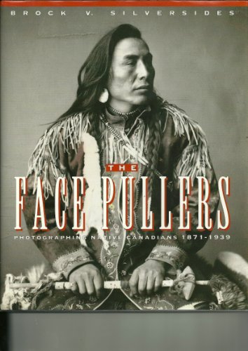 Stock image for Face Pullers: Photographing Native Canadians, 1871-1939 for sale by ThriftBooks-Dallas