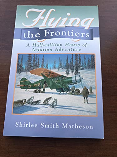 Beispielbild fr Flying the Frontiers : A Half-Million Hours of Aviation Adventure zum Verkauf von Better World Books