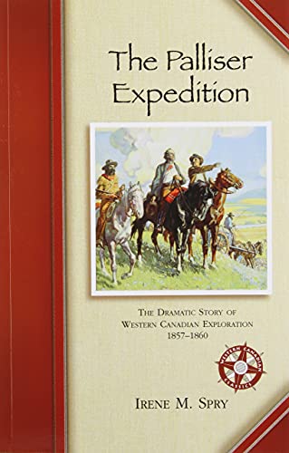 Stock image for The Palliser Expedition; The Dramatic Story of Western Canadioan Exploration 1857-1860SPRY, Irenme Mae for sale by Antiquarius Booksellers