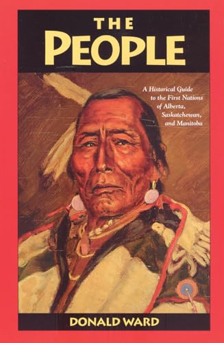 Beispielbild fr The People : A Historical Guide to the First Nations of Alberta, Saskatchewan, and Manitoba zum Verkauf von Better World Books