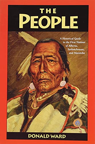 Stock image for The People: A Historical Guide to the First Nations of Alberta, Saskatchewan, and Manitoba for sale by SecondSale