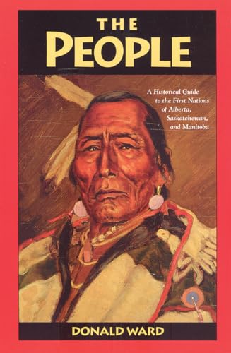Stock image for The People : A Historical Guide to the First Nations of Alberta, Saskatchewan, and Manitoba for sale by Better World Books