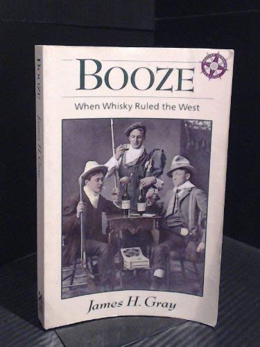 Stock image for Booze: When Whiskey Ruled the West (Western Canadian Classics) for sale by Zoom Books Company