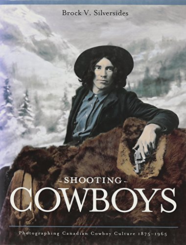 Stock image for Shooting Cowboys: Photographing Canadian Cowboy for sale by Russell Books