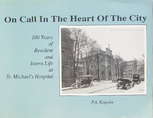 9781895629170: On Call in the Heart of the City:100 Years of Residential and Intern Life at St. Michael's Hospital