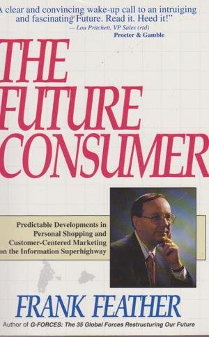 Beispielbild fr The Future Consumer by Feather, Frank zum Verkauf von Unique Books For You