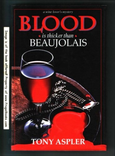 Stock image for Blood is Thicker Than Beaujolais: A Wine Lover's Mystery for sale by Lyon's Den Mystery Books & More