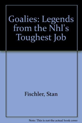 Beispielbild fr Goalies: Legends from the Nhl's Toughest Job zum Verkauf von Wonder Book