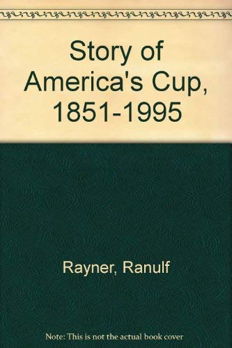 The Story of the America's Cup 1851-1995 (9781895629651) by Rayner, Ranulf