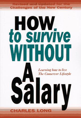 Beispielbild fr How to Survive Without a Salary : Learning to Live the Conserver Lifestyle zum Verkauf von Better World Books