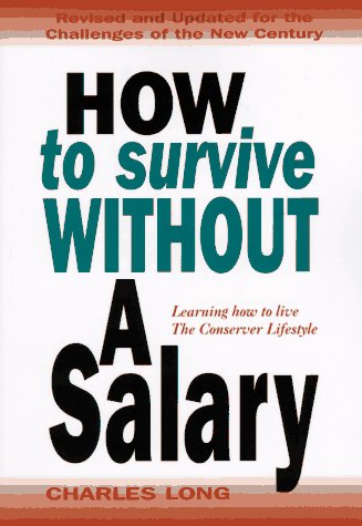 Stock image for How to Survive Without a Salary : Learning How to Live the Conserver Lifestyle for sale by ZBK Books