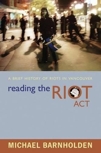 Stock image for Reading the Riot Act: A Brief History of Riots in Vancouver for sale by HPB-Red