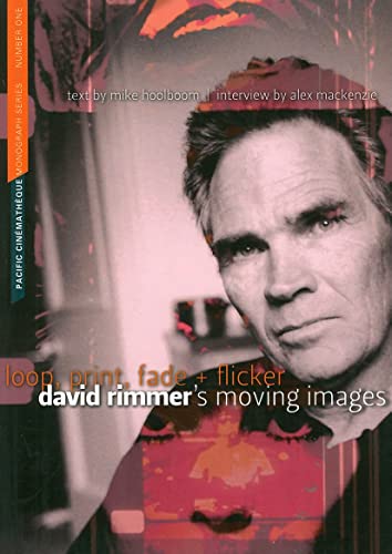 Stock image for Loop, Print, Fade + Flicker: David Rimmer's Moving Images (Pacific Cinematheque Monograph Series) for sale by Russell Books