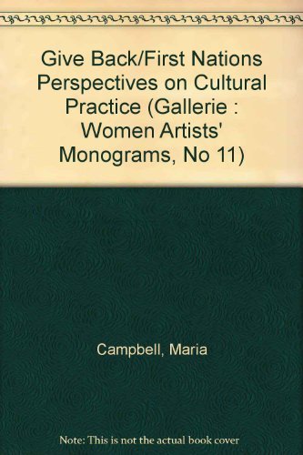 Stock image for Give Back/First Nations Perspectives on Cultural Practice (Gallerie : Women Artists' Monograms, No 11) for sale by Books From California