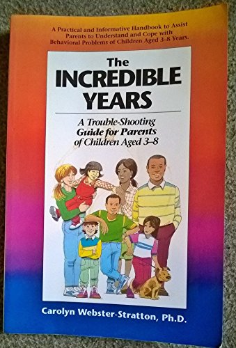 Imagen de archivo de Incredible Years: A Troubleshooting Guide for Parents of Children Aged 3 to 8 a la venta por SecondSale