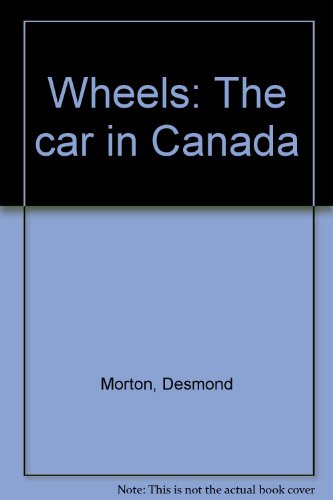 Stock image for Wheels: The Car in Canada for sale by ThriftBooks-Atlanta