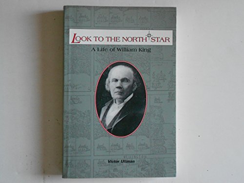 Imagen de archivo de Look to the North Star: A Life of William King a la venta por Bookplate