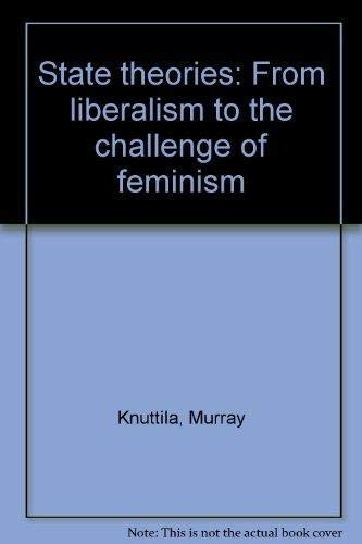 Stock image for State Theories : From Liberalism to the Challenge of Feminism for sale by Werdz Quality Used Books
