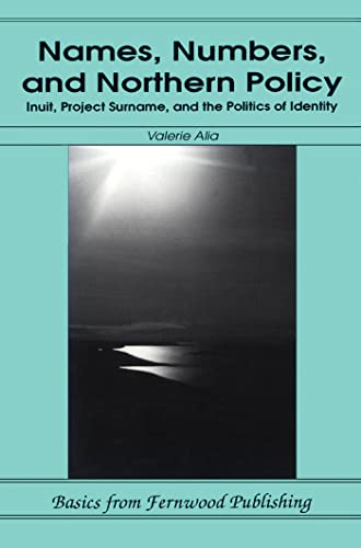 9781895686319: Names, Numbers and Northern Policy: Inuit, Project Surname and the Politics of Identity