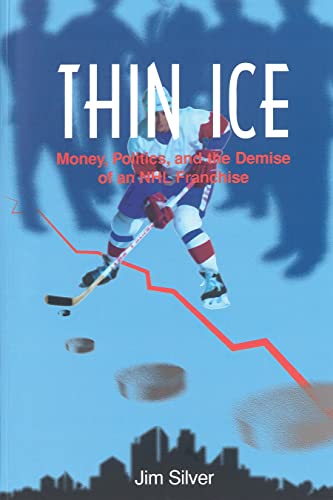 Beispielbild fr Thin Ice: Money, Politics and the Demise of a NHL Franchise (Basics from Fernwood Publishing) zum Verkauf von SecondSale