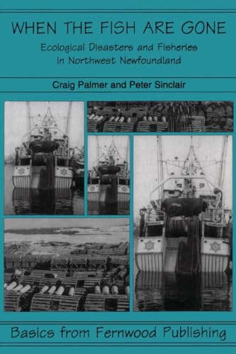 Beispielbild fr When the Fish Are Gone: Ecological Collapse and the Social Organization of Fishing in Northwest Newfoundland, 1982-1995 zum Verkauf von ThriftBooks-Dallas