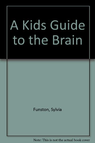 Beispielbild fr A Kid's Guide to the Brain zum Verkauf von Better World Books