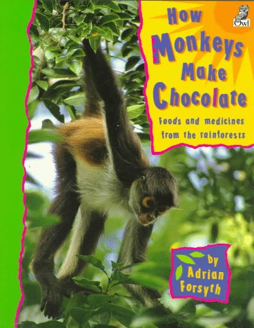Stock image for How Monkeys Make Chocolate : Foods and Medicines from the Rainforests for sale by Better World Books