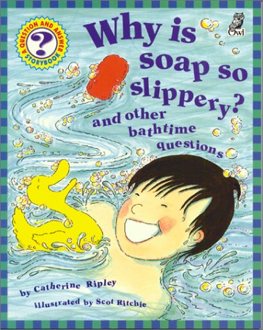 9781895688399: Why Is Soap So Slippery? and Other Bathtime Questions (Question & Answer Storybook Series)