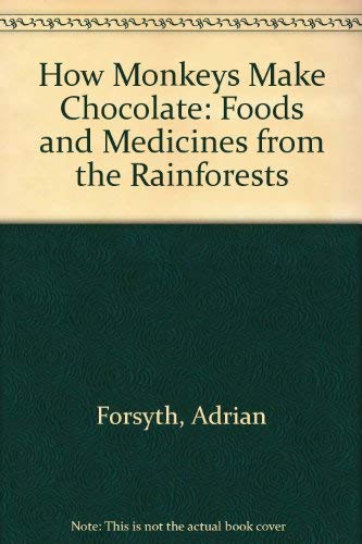 Beispielbild fr How Monkeys Make Chocolate : Foods and Medicines from the Rainforests zum Verkauf von Better World Books