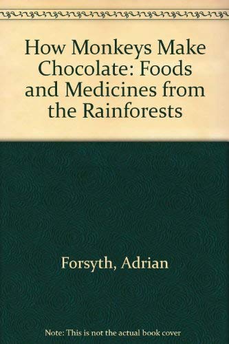 Stock image for How Monkeys Make Chocolate : Foods and Medicines from the Rainforests for sale by Better World Books
