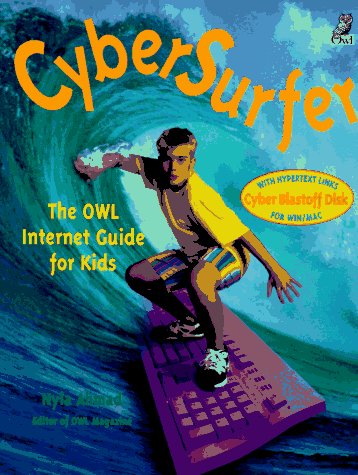 Beispielbild fr Cybersurfer : The Owl Internet Guide for Kids zum Verkauf von Better World Books