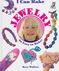 I Can Make Jewelry (9781895688627) by Wallace, Mary