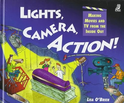 Imagen de archivo de Lights, Camera, Action! : Making Movies and TV from the Inside Out a la venta por Better World Books