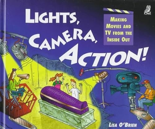 Stock image for Lights, Camera, Action!: Making Movies and TV from the Inside Out for sale by SecondSale