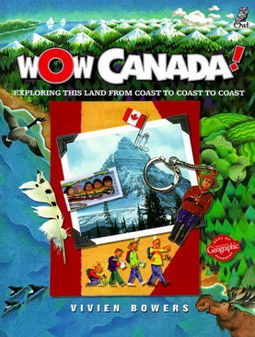 9781895688931: Wow, Canada!: Exploring This Land from Coast to Coast to Coast
