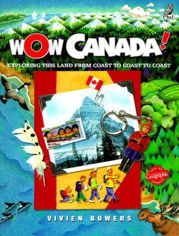 Stock image for Wow Canada!: Exploring This Land from Coast to Coast to Coast for sale by ZBK Books