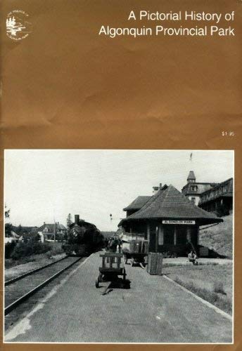 Beispielbild fr A Pictorial History of Algonquin Provincial Park zum Verkauf von Irish Booksellers