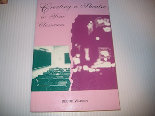 Stock image for Creating a Theatre in Your Classroom Bernie Warren for sale by Aragon Books Canada