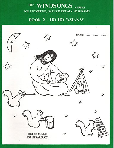 Imagen de archivo de Windsong Series for Recorder, Orff or Kodaly Programs, Book 2: Ho Ho Watanay a la venta por Better World Books