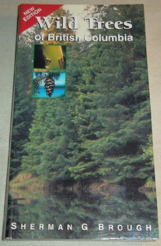 Stock image for Wild Trees of British Columbia for sale by ThriftBooks-Dallas