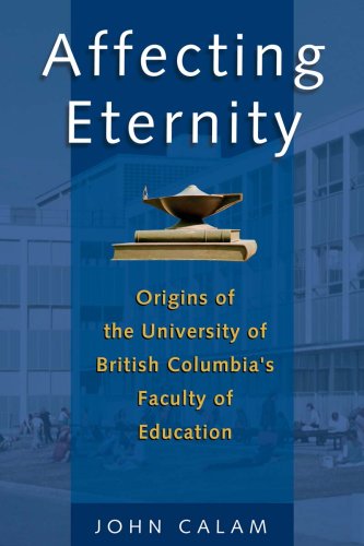 Stock image for Affecting Eternity: Origins of the University of British Columbia's Faculty of Education for sale by ThriftBooks-Atlanta