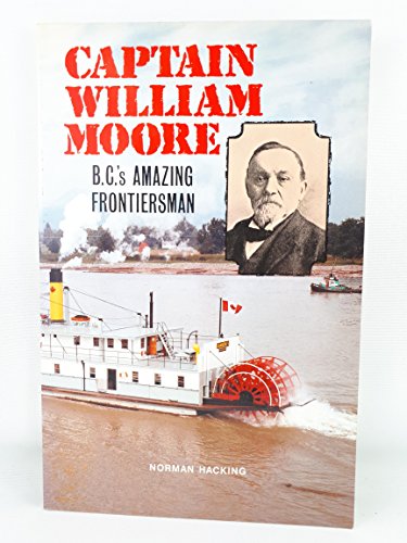 Captain William Moore, B.C's Amazing frontiersman