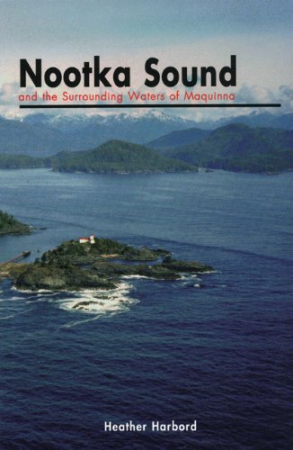 Beispielbild fr Nootka Sound and the Surrounding Waters of Maquinna zum Verkauf von COLLINS BOOKS